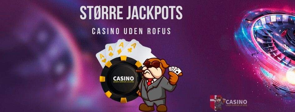 Større jackpots casino uden om ROFUS