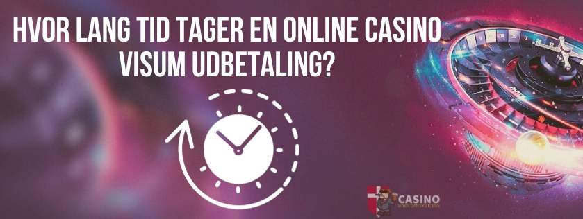 Hvor lang tid tager en online casino visum udbetaling