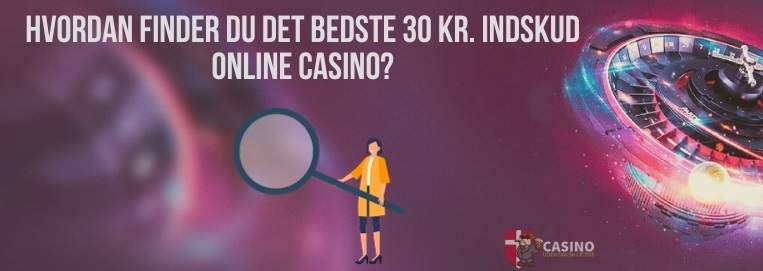 Hvordan finder du det bedste 30 kr. indskud online casino
