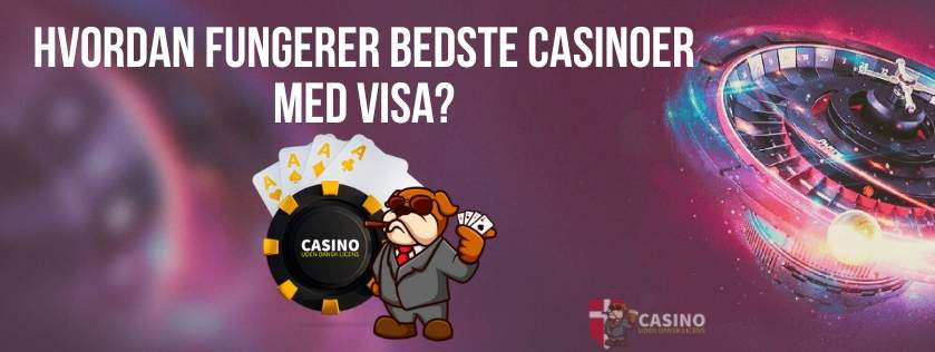 Hvordan fungerer bedste casinoer med Visa