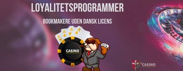 Loyalitetsprogrammer bookmakere uden dansk licens