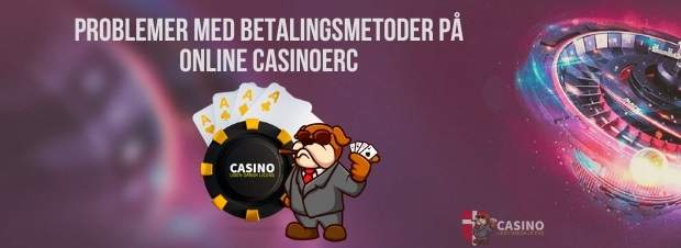 Problemer med betalingsmetoder på online casinoer