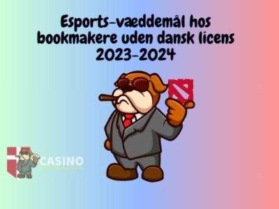 Esports-væddemål hos bookmakere uden dansk licens 2023-2024