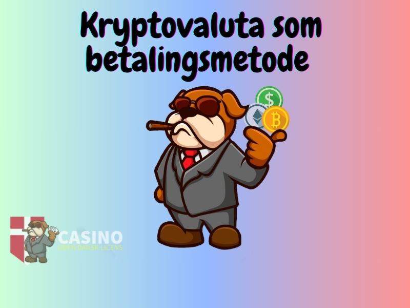 Kryptovaluta som betalingsmetode på casinoer uden dansk licens